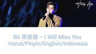 Download Mp3 Bii 畢書盡 – I Will Miss You Hanzi/Pinyin/English/Indonesia
