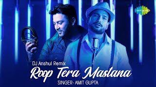 Roop Tera Mastana Remix | DJ Anshul | Amit Gupta | Music Cover | Kumaar | VJ Philip Gordon
