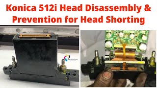 Konica 512i-LNB Head TearDown | Tips to Prevent Head Shorting