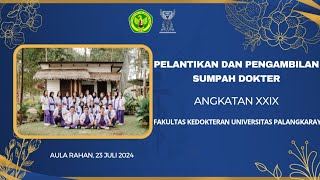 PELANTIKAN & PENGAMBILAN SUMPAH DOKTER ANGKATAN XXIX FAKULTAS KEDOKTERAN UNIVERSITAS PALANGKA RAYA