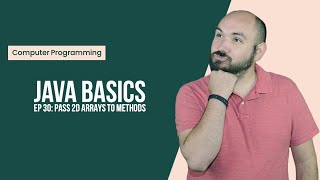 Java Basics Ep 30: Pass 2D Array to Method