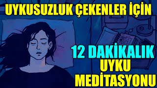 Uykusuzluk çekenler için 12 dakikalık uyku meditasyonu