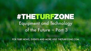 Equipment and Technology of the Future, Part 3 | The Turf Zone Podcast