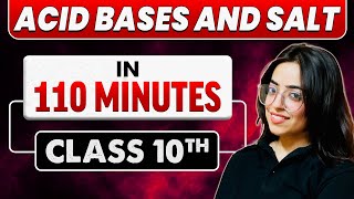 Complete 𝗔𝗖𝗜𝗗, 𝗕𝗔𝗦𝗘𝗦 𝗔𝗡𝗗 𝗦𝗔𝗟𝗧 in 110 Minutes | Class 10th Board Exam