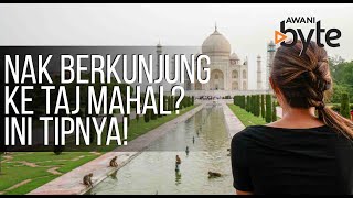 #AWANIByte: Nak berkunjung ke Taj Mahal? Ini tipnya!