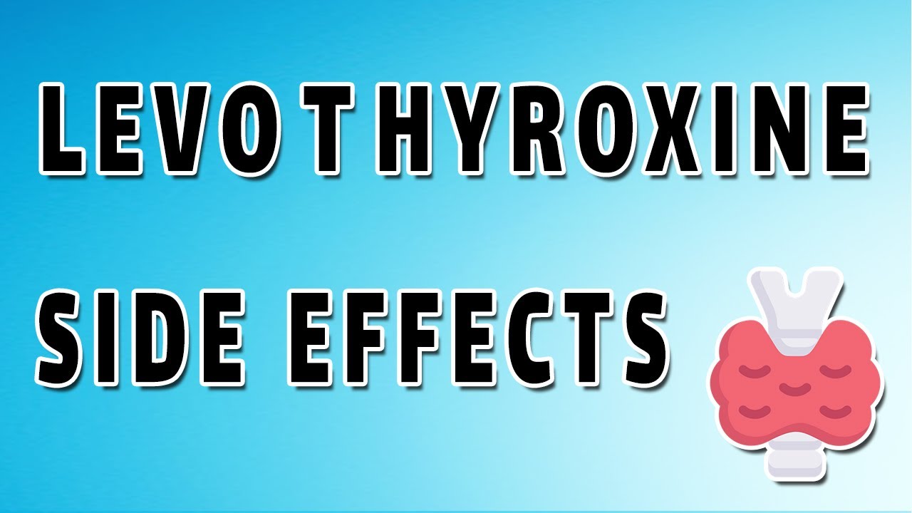 Levothyroxine Mechanism And Side Effects - YouTube