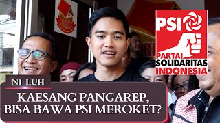 Mampukah Kaesang Melesatkan Nama PSI | NILUH