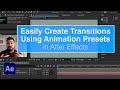 Easily Create Transitions Using Animation Presets in After Effects (No Plug-Ins Required!)