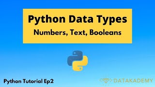 Python Data Types (Numbers, Text, Booleans) | Python Tutorial Ep2