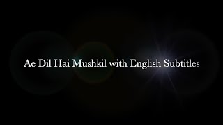 Ae Dil Hai Mushkil with English Subtitles