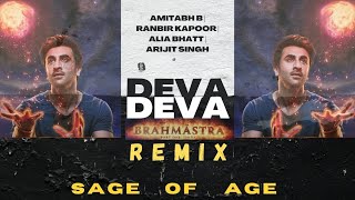 Deva Deva (Remix) | SAGE OF AGE | Brahmāstra | Amitabh B | Ranbir Kapoor | Alia Bhatt | Arijit Singh