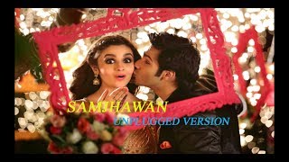 Samjhawan Unplugged Version with Lyrics - Humpty Sharma Ki Dulhania | Varun, Alia Bhatt
