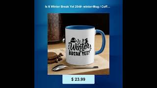 Is It Winter Break Yet 254#- winter-Mug / Coffee Cup