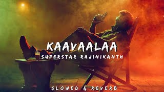 Kaavaalaa | Slowed & Reverb | JAILER | Superstar Rajinikanth | Anirudh
