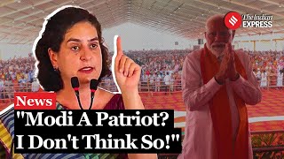 Priyanka Gandhi Big Attack On PM Modi, Questions His Patriotism: "Modi a patriot? No"