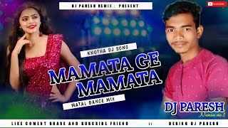 Mamta Ge Mamata Khortha Dj ✌️ Hard Bass Mix 🎧Dj Paresh Sp Nunia.....