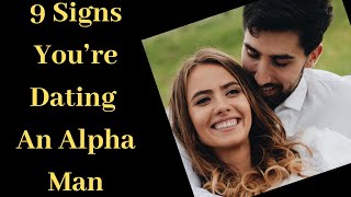 9 Signs You’re Dating An Alpha Man | How to spot an alpha male | Alpha male personality