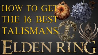 Elden Ring - The 16 Best Talismans and How to Get Them