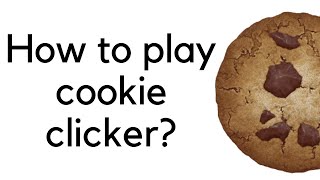 How to play Cookie clicker?