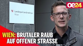 Wien: Brutaler Raub auf offener Strasse