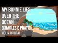 How to play My Bonnie Lies over the Ocean by Charles E Pratt on Violin (Tutorial)