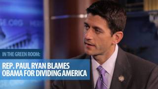 Rep. Paul Ryan Blames Obama for Dividing America