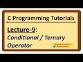 C-Programming Tutorials : Lecture-9 - Conditional Operator