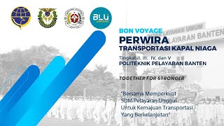 BON VOYAGE/PELEPASAN PERWIRA TRANSPORTASI TINGKAT II, III, IV, DAN V POLITEKNIK PELAYARAN BANTEN