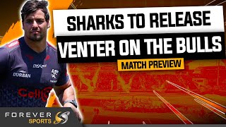 SHARKS TO UNLEASH VENTER ON BULLS! | Bulls vs Sharks Preview | Forever Rugby