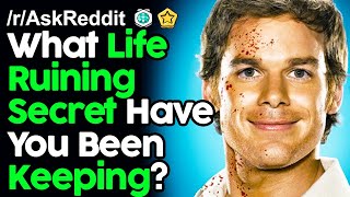 What Life-Ruining Secret Have You Been Keeping? r/AskReddit Reddit Stories  | Top Posts