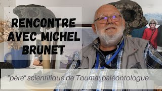 RENCONTRE AVEC MICHEL BRUNET : PÈRE DE TOUMAÏ, LE PLUS ANCIEN REPRÉSENTANT DE L’HUMANITÉ