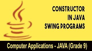 Computer science : Introduction to Java GUI | Constructor in JAVA Swing Programs | Unit 4