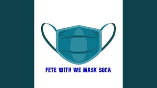 Fete With We Mask Soca