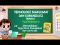 2.8 MENYEDIAKAN ALGORITMA, PSEUDOKOD DAN CARTA ALIR | TMK TAHUN 6