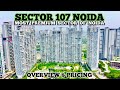 SECTOR 107 NOIDA OVERVIEW | 9289282228 | 7206165093 | PROJECTS , RATES , CONNECTIVITY & MARKET