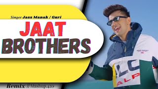 Jaat Brother's | Full Song Panjabi | Jass Manak | Guri | @Mashup420#jaatbrothers#jassmanak#guri#yra