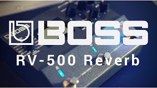 BOSS RV-500 Reverb - A Game Changer