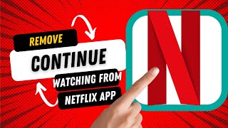 How to Remove Continue Watching on Netflix Directly from the Netflix App