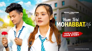 Hum Teri Mohabbat mein | Funny School Love Story | Keshab Dey | New Hindi Songs2022 | PRASV Creation