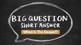 BQSA: What Is the Gospel?