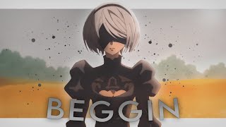 Nier Automata 2B | Beggin  [Edit/Amv]