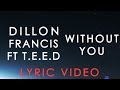 Download Dillon Francis Without You ft TEED Unofficial Lyric mp3