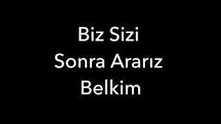 Biz Sizi Sonra Ararız Belkim