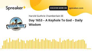 Day 1653 – A Keyhole To God – Daily Wisdom