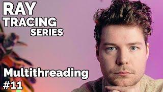 FASTER Ray Tracing with Multithreading // Ray Tracing series