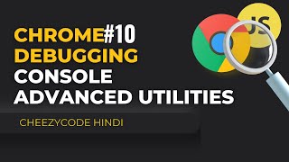 Console Utilities | JavaScript Debugging | Chrome Developer Tools | In Hindi