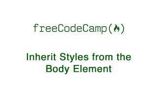 Basic CSS - Inherit Styles from the Body Element - freeCodeCamp