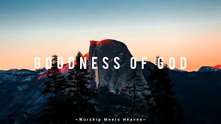 Goodness of God - Bethel Worship ( With Lyrics ) ft. Jenn Johnson