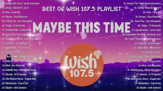 Maybe This Time, Sining, Museo🎵 Best Of Wish 107.5 Playlist 2024 💞 Best OPM Tagalog Love Songs