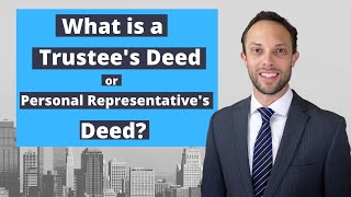 What is a Trustee's Deed or Personal Representative's Deed?